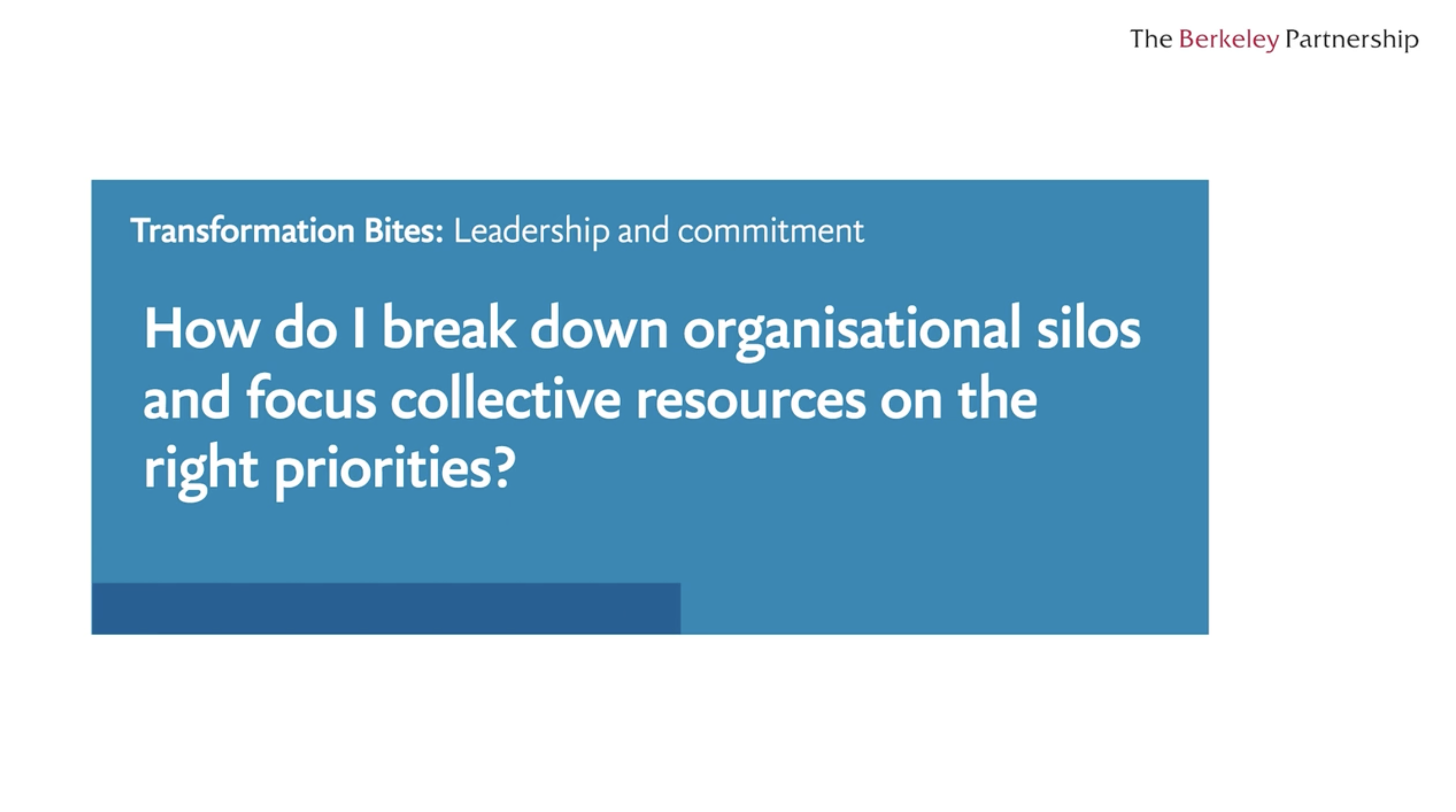 How do I break down organisational silos and focus collective resources on the right priorities?