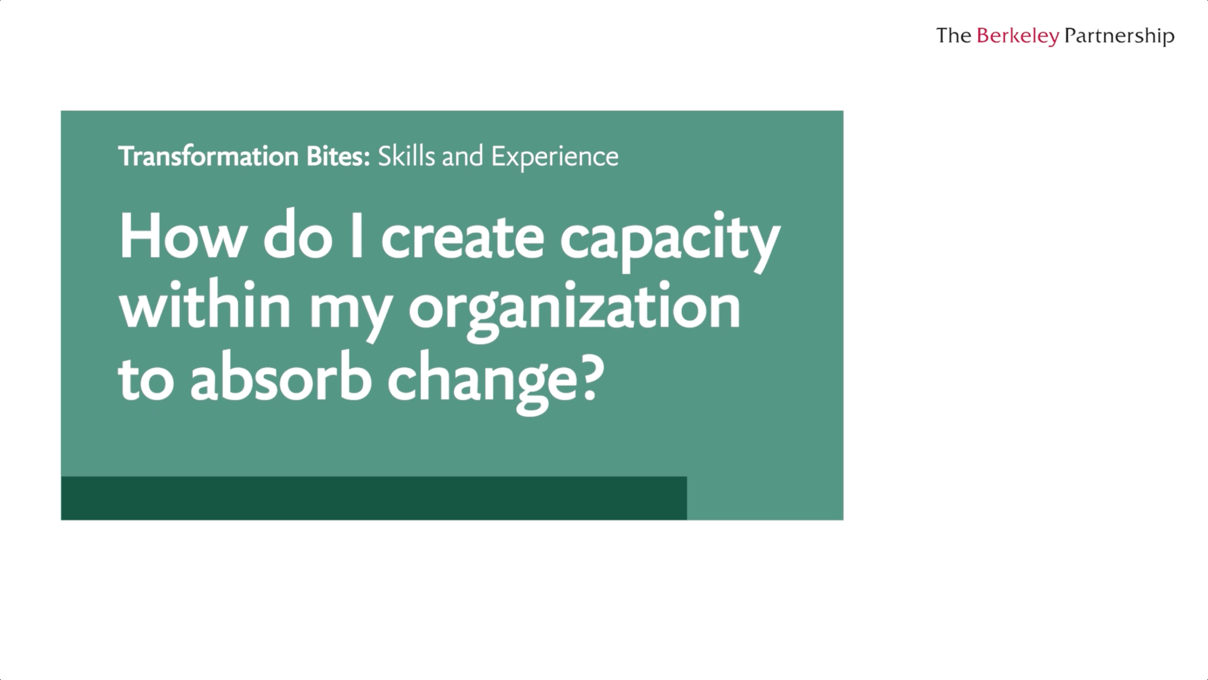How do I create capacity within my organisation to absorb change? 
