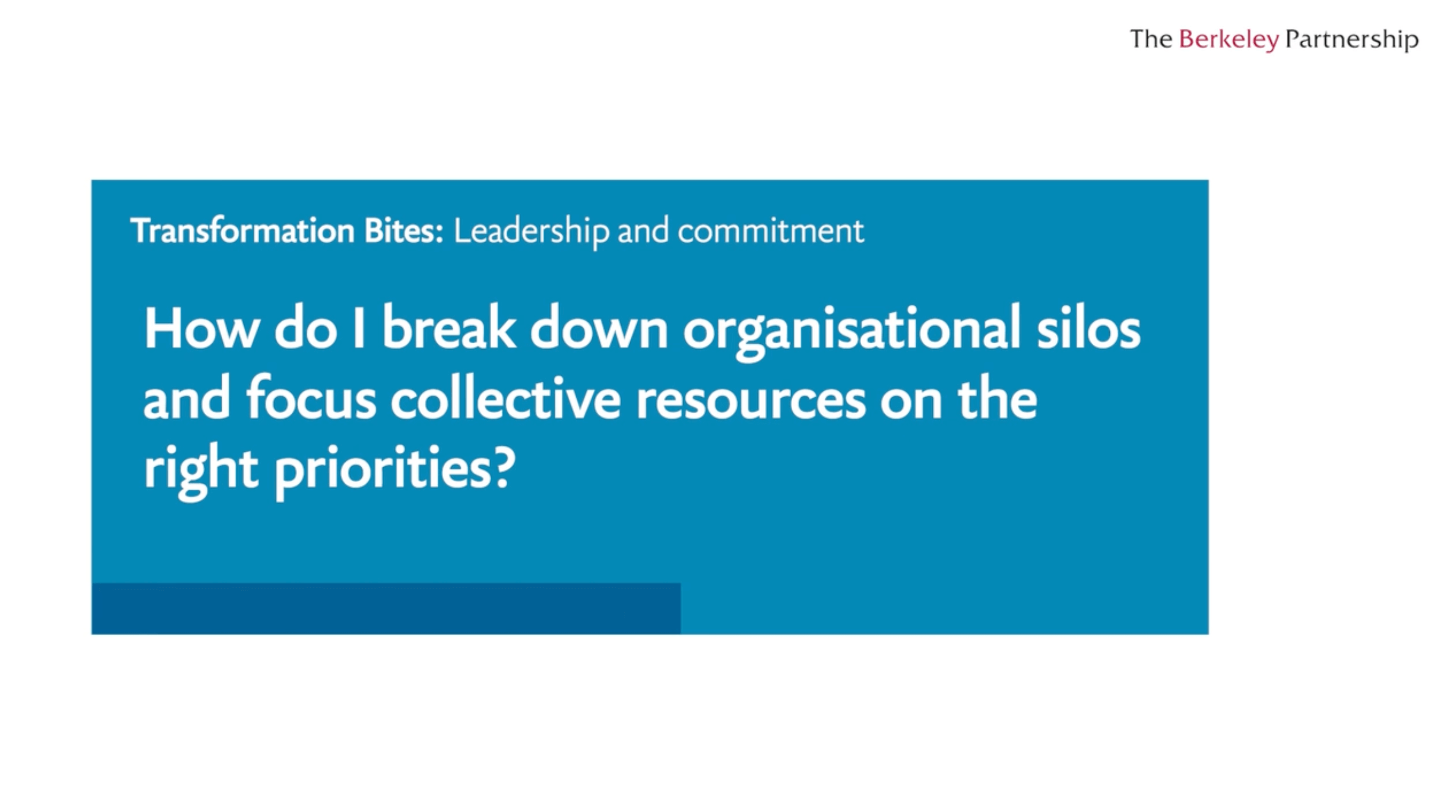 How do I break down organisational silos and focus collective resources on the right priorities?