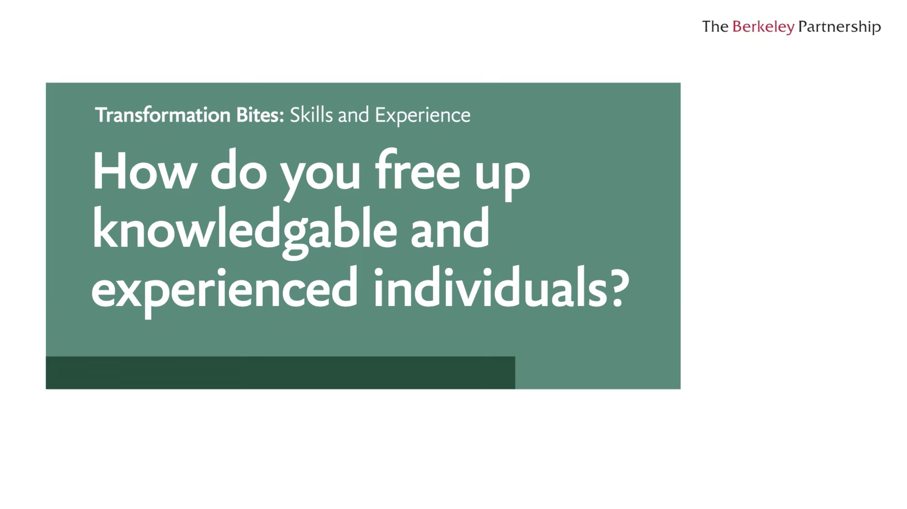 How do you free up knowledgable and experienced individuals?