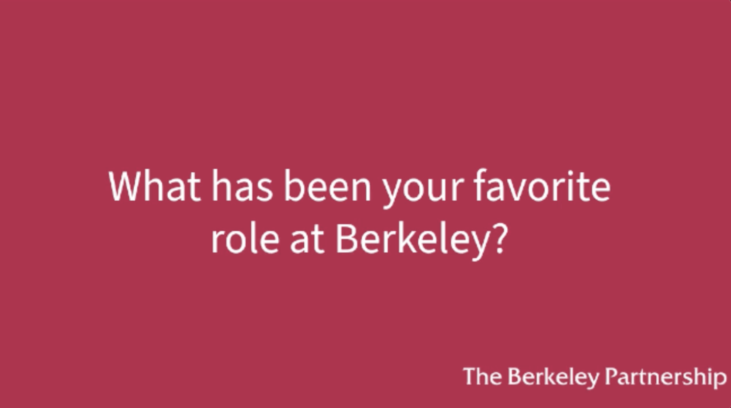"What has been your favorite role at Berkeley?" text over red background and The Berkeley Partnership logo
