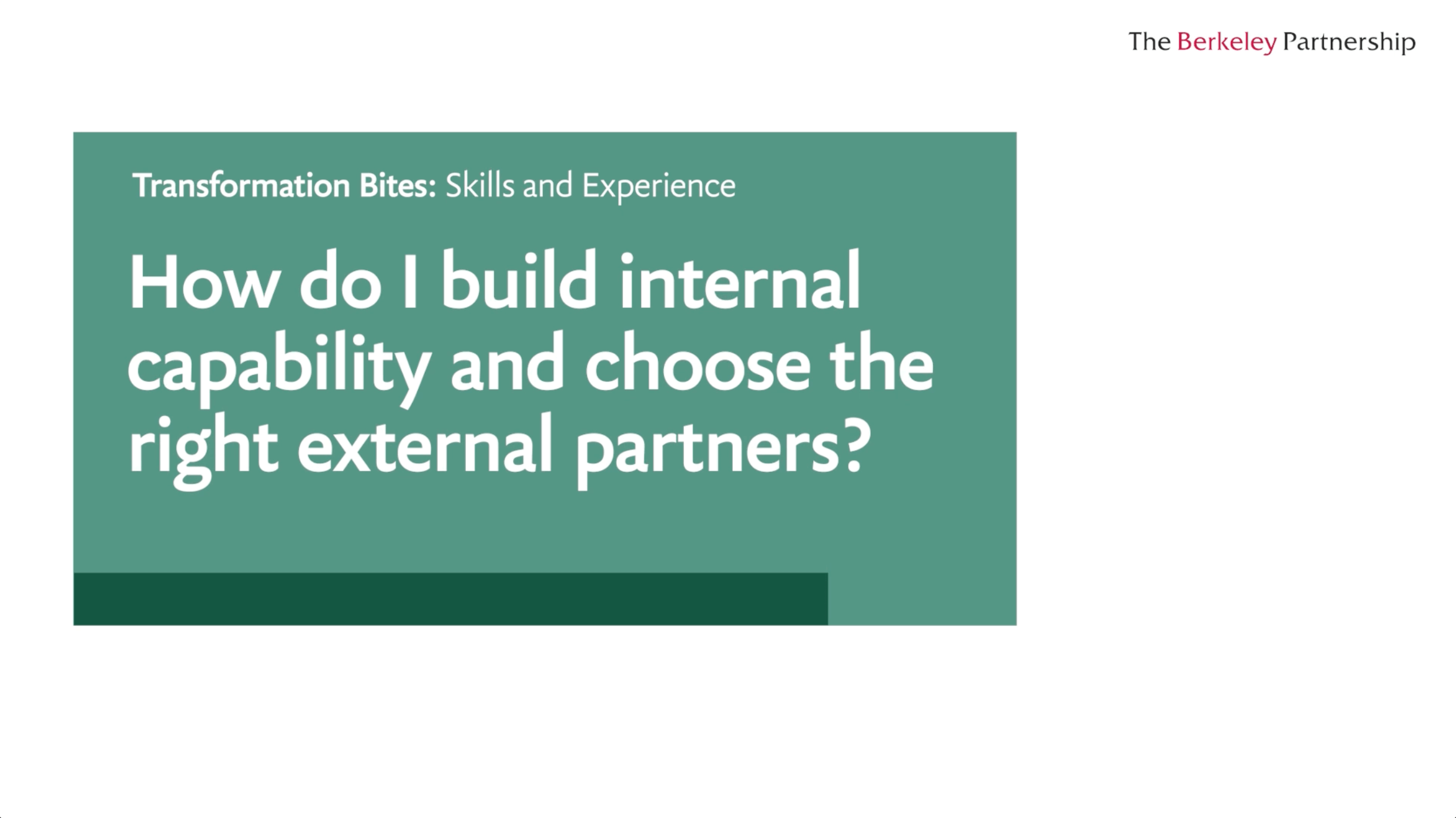 How do I build internal capability and choose the right external partners? 